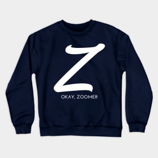 Z -  Okay Zoomer Crewneck Sweatshirt